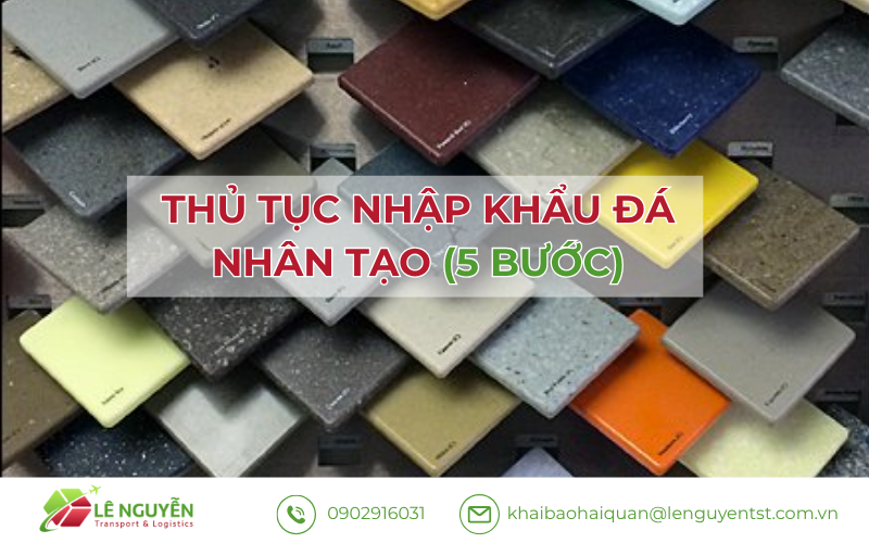Thủ tục nhập khẩu đá nhân tạo - Khai báo hải quan Lê Nguyễn