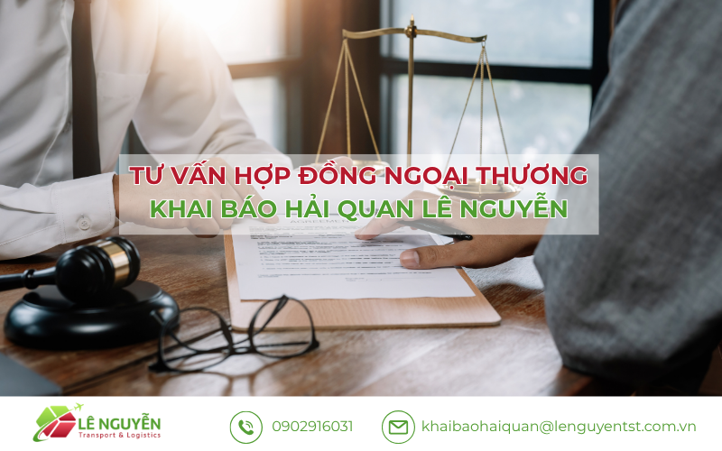Tư vấn hợp đồng ngoại thương – Khai báo hải quan Lê Nguyễn