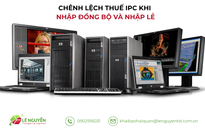 Chênh lệch thuế nhập khẩu IPC đồng bộ và IPC lẻ
