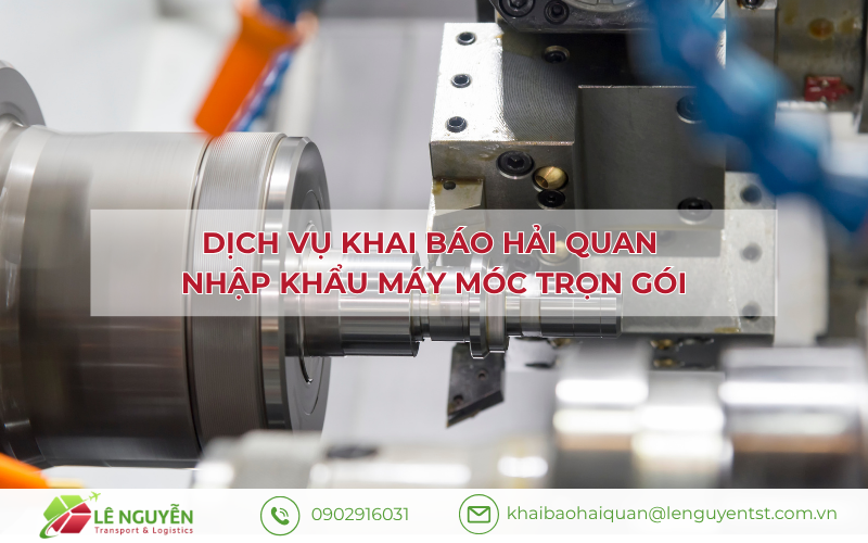 Dịch vụ khai báo hải quan nhập khẩu máy móc trọn gói
