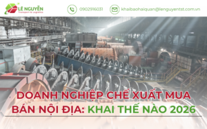 Doanh Nghiệp Chế Xuất Mua Bán Nội Địa: Khai Thế Nào 2026