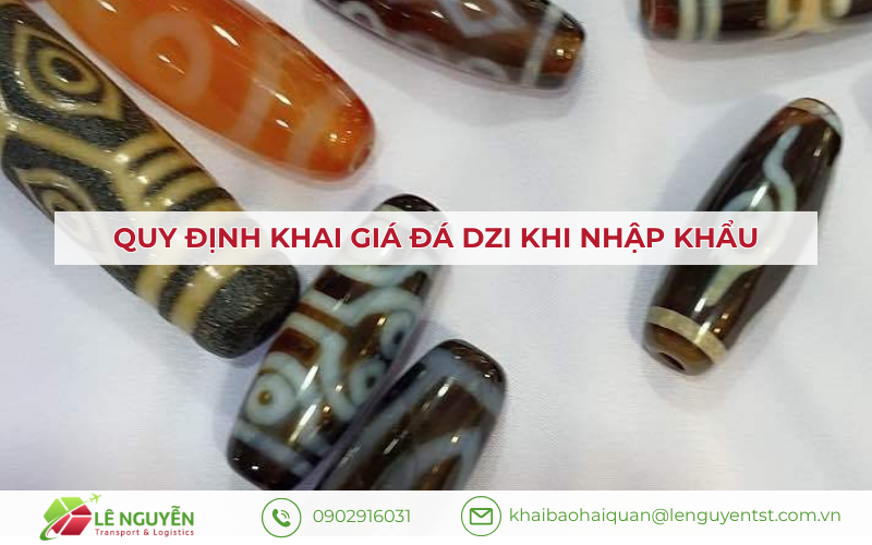 Định giá hải quan đá Dzi – Khai báo hải quan Lê Nguyễn