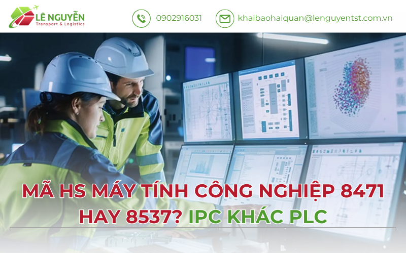 Mã HS Máy Tính Công Nghiệp 8471 Hay 8537? IPC Khác PLC