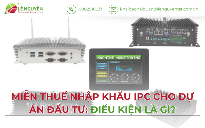 Miễn Thuế Nhập Khẩu IPC Cho Dự Án Đầu Tư: 3 Điều Kiện Là Gì?