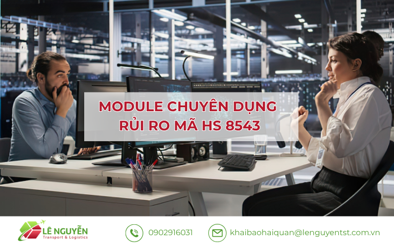Module chuyên dụng rủi ro khi khai mã HS 8543