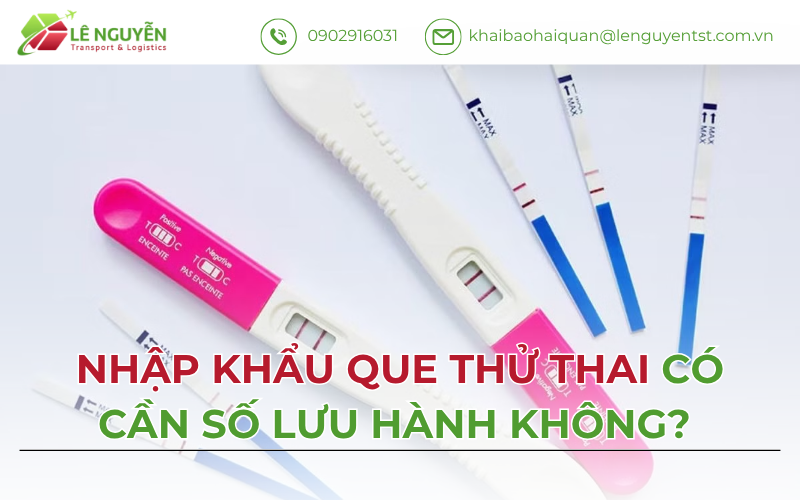 Nhập Khẩu Que Thử Thai Có Cần Số Lưu Hành Không?