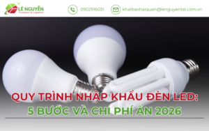 Quy trình nhập khẩu đèn LED: 5 bước và chi phí ẩn 2026
